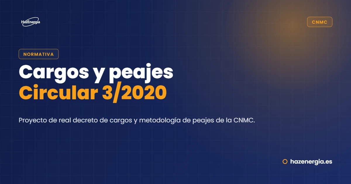 Proyecto de Real Decreto de Cargos y Circular 3/2020 de Metodología de Peajes de Acceso