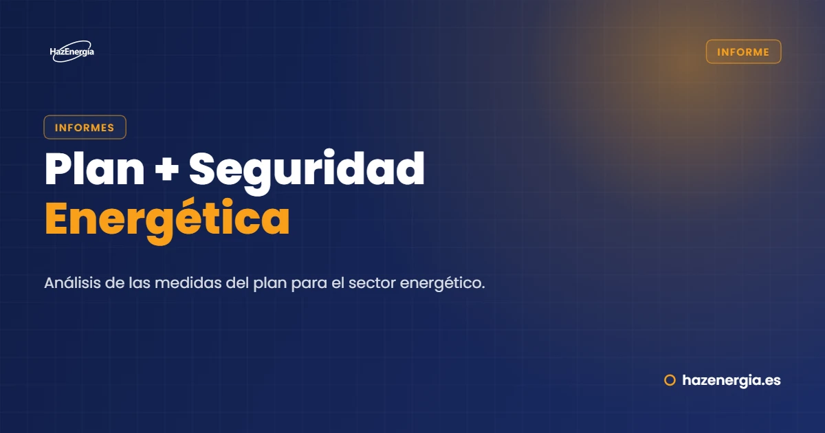 Informe sobre el Plan + Seguridad Energética
