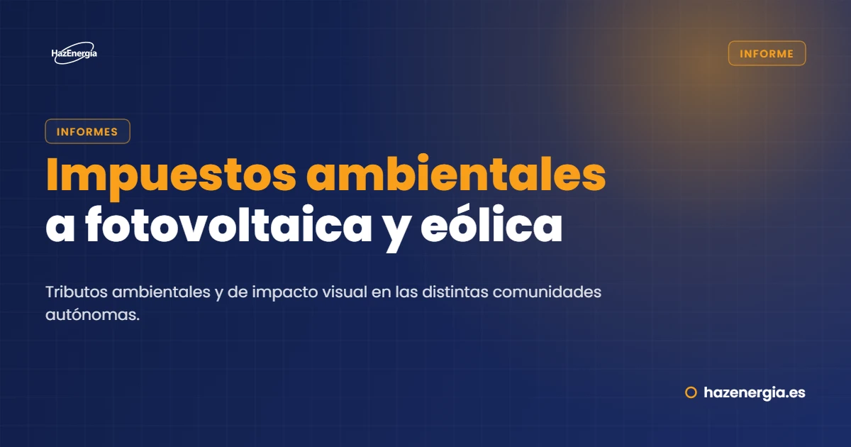 Informe sobre impuestos ambientales y visuales a Fotovoltaica y Eólica en las distintas CC.AA
