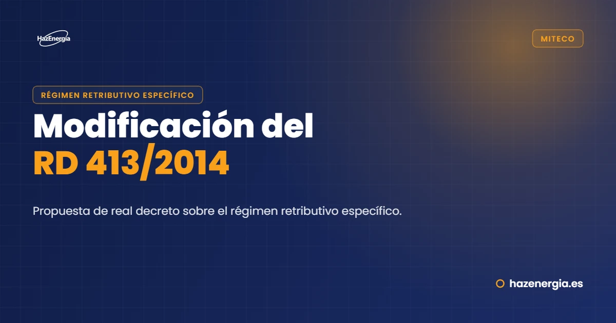 Propuesta de Real Decreto que modifica el RD413/2014 de Régimen Retributivo Específico