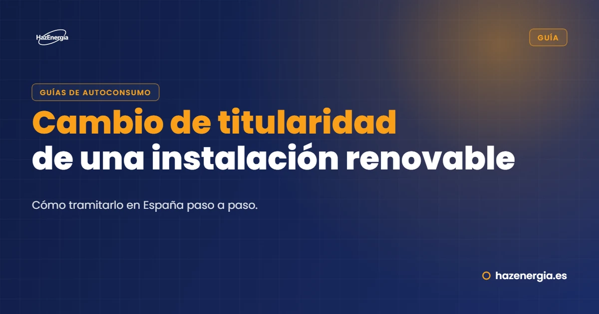 Cómo tramitar el cambio de titularidad de una instalación renovable en España