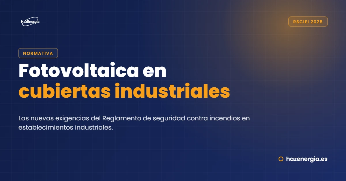 Instalaciones fotovoltaicas en cubiertas industriales: nuevas exigencias del RSCIEI 2025