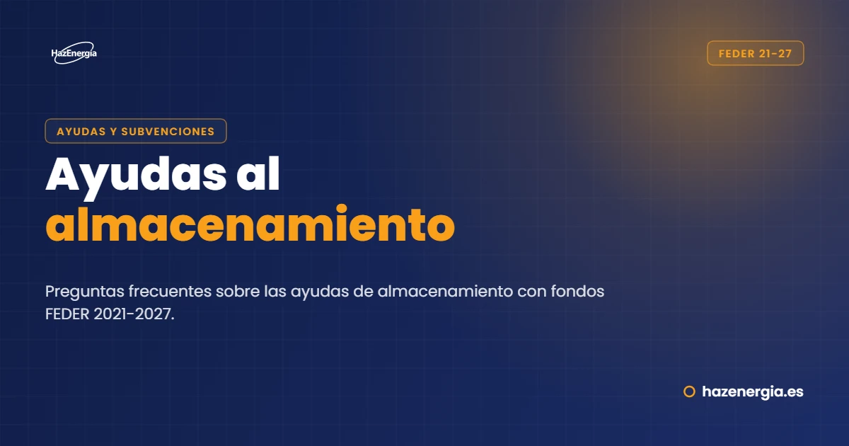 Preguntas frecuentes: Ayudas de almacenamiento fondos FEDER 21-27