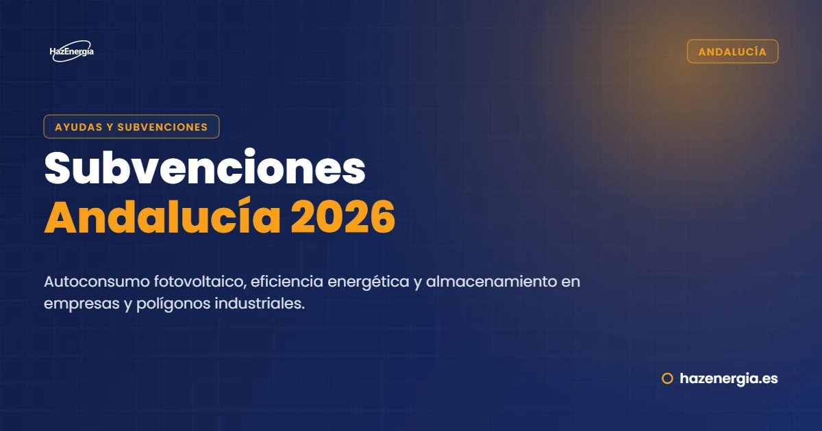 Subvenciones Andalucía 2026: autoconsumo, eficiencia y almacenamiento en empresas