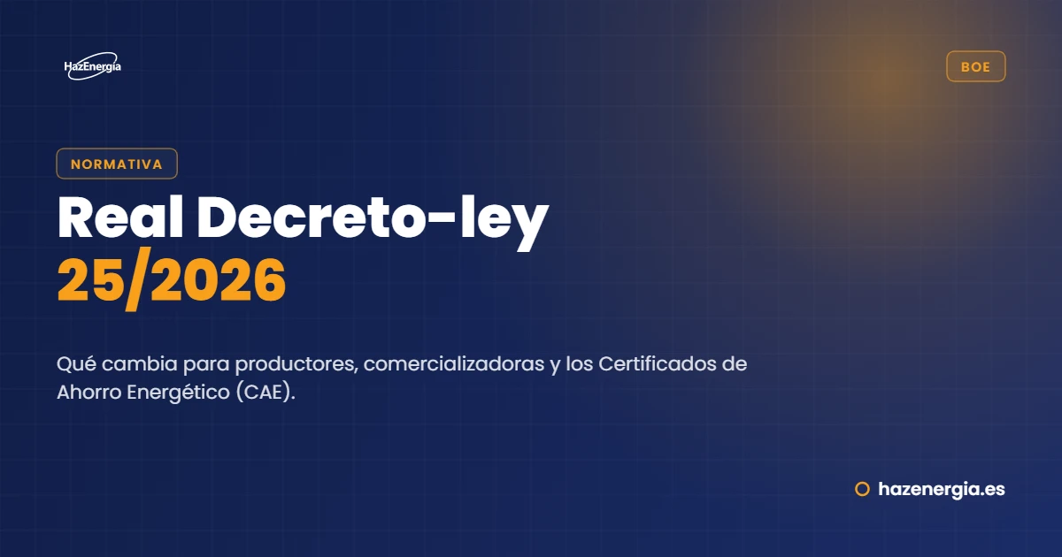 Real Decreto-ley 25/2026: qué cambia para productores, comercializadoras y CAE.